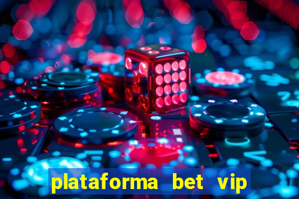 plataforma bet vip é confiável